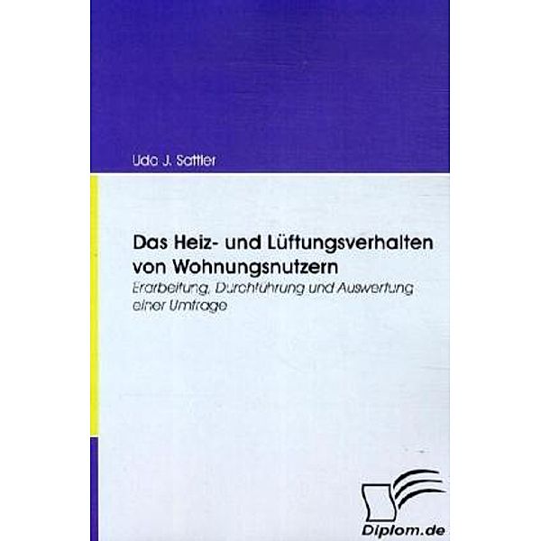 Diplom.de / Das Heiz- und Lüftungsverhalten von Wohnungsnutzern, Udo J. Sattler