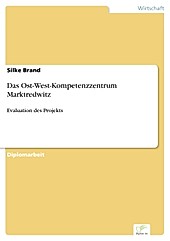 Diplom.de: Das Ost-West-Kompetenzzentrum Marktredwitz - eBook - Silke Brand,