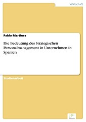 Diplom.de: Die Bedeutung des Strategischen Personalmanagement in Unternehmen in Spanien - eBook - Pablo Martinez,