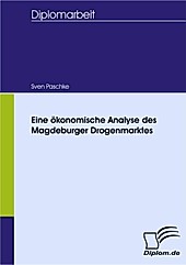 Diplom.de: Eine ökonomische Analyse des Magdeburger Drogenmarktes - eBook - Sven Paschke,