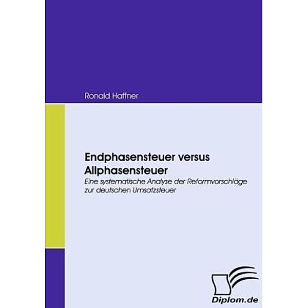 Diplom.de / Endphasensteuer versus Allphasensteuer, Ronald Haffner