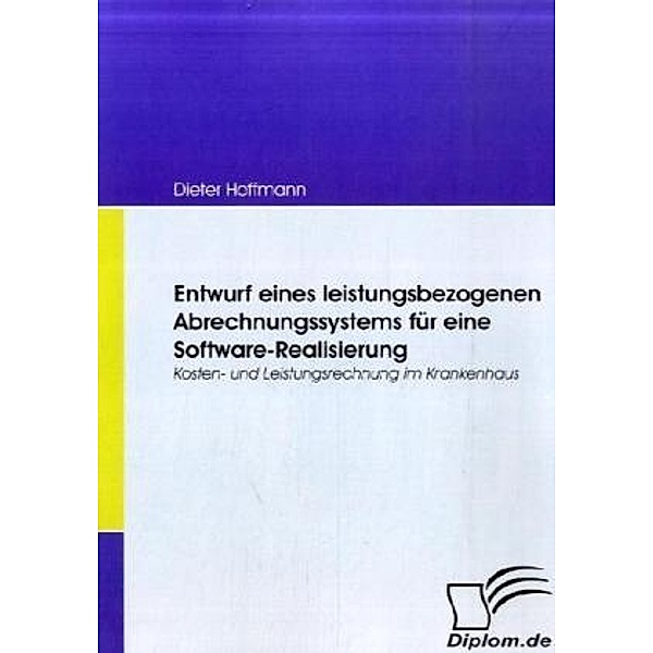 Diplom.de / Entwurf eines leistungsbezogenen Abrechnungssystems für eine Software-Realisierung, Dieter Hoffmann