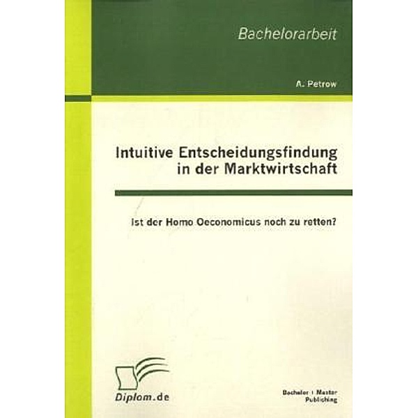 Diplom.de / Intuitive Entscheidungsfindung in der Marktwirtschaft, Andreas Petrow