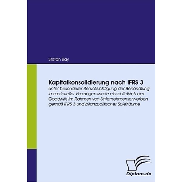 Diplom.de / Kapitalkonsolidierung nach IFRS 3, Stefan Bay