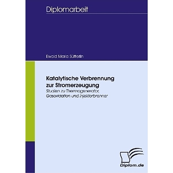 Diplom.de / Katalytische Verbrennung zur Stromerzeugung, Ewald M. Sütterlin