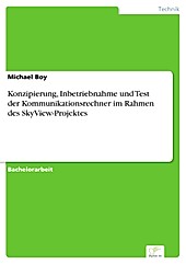 Diplom.de: Konzipierung, Inbetriebnahme und Test der Kommunikationsrechner im Rahmen des SkyView-Projektes - eBook - Michael Boy,