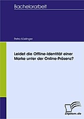 Diplom.de: Leidet die Offline-Identität einer Marke unter der Online-Präsenz? - eBook - Petra Köstinger,