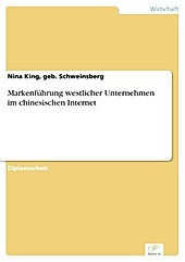Diplom.de: Markenführung westlicher Unternehmen im chinesischen Internet - eBook - geb. Schweinsberg King,