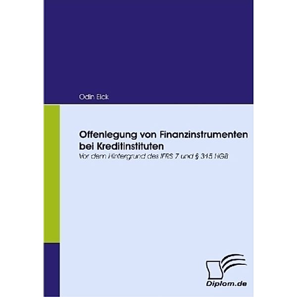 Diplom.de / Offenlegung von Finanzinstrumenten bei Kreditinstituten, Odin Eick