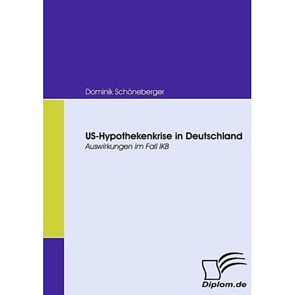 Diplom.de / US-Hypothekenkrise in Deutschland, Dominik Schöneberger