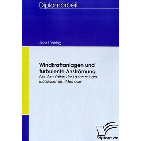 Diplom.de / Windkraftanlagen und turbulente Anströmung, Jens Lühning