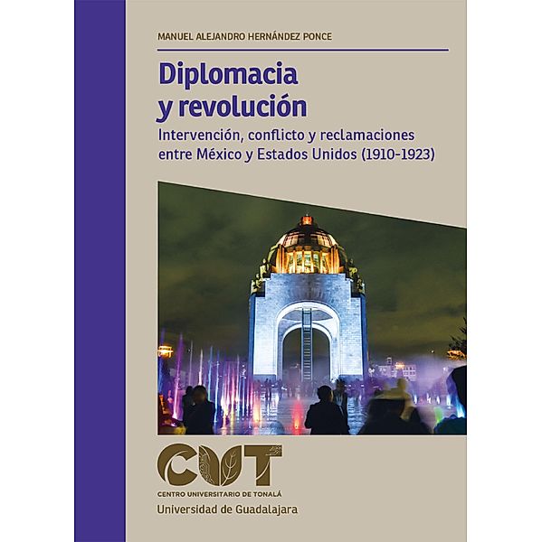 Diplomacia y revolución / Monografías de la academia, Manuel Alejandro Hernández Ponce