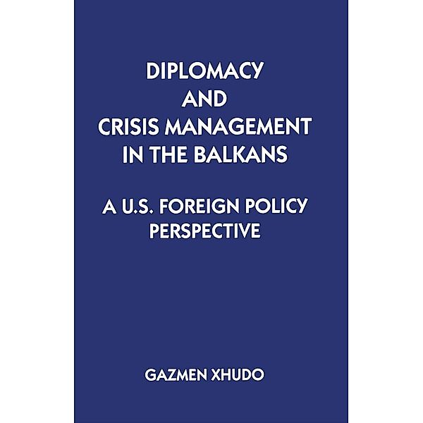 Diplomacy and Crisis Management in the Balkans, Gazmen Xhudo