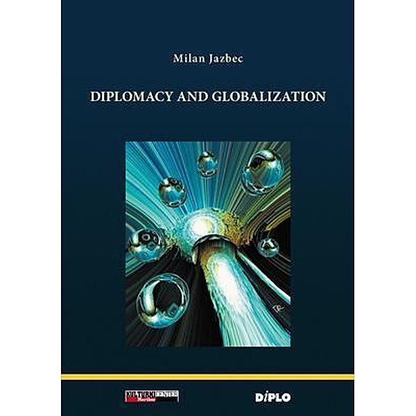 Diplomacy and Globalization / The Badger School of Diplomacy Bd.1, Milan Jazbec