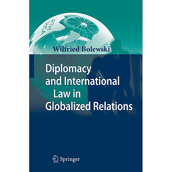 Diplomacy and International Law in Globalized Relations, Wilfried Bolewski