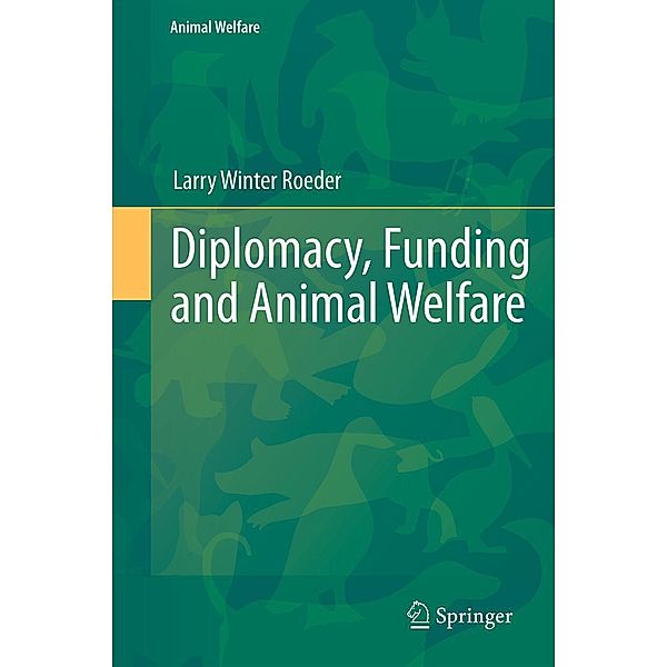 Diplomacy, Funding and Animal Welfare / Animal Welfare Bd.12, Jr. Roeder
