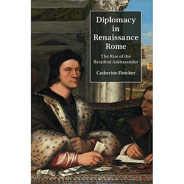 Diplomacy in Renaissance Rome, Catherine Fletcher