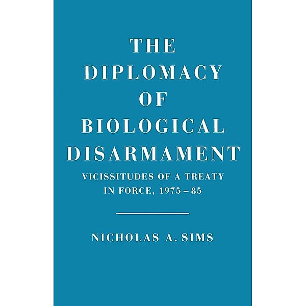 Diplomacy of Biological Disarmament, Nicholas A. Sims