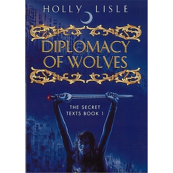 Diplomacy Of Wolves, Holly Lisle