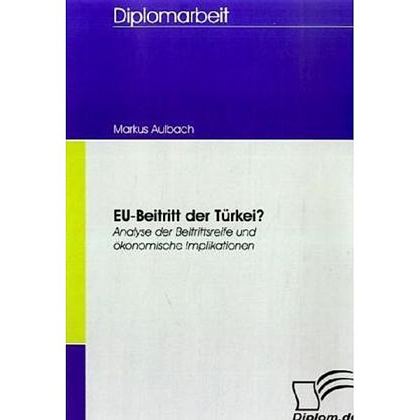 Diplomarbeit / EU-Beitritt der Türkei?, Markus Aulbach