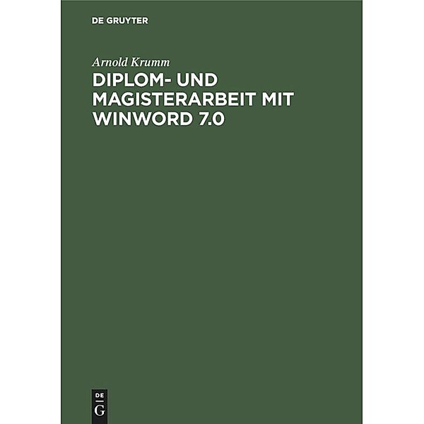 Diplomarbeit und Magisterarbeit mit WinWord 7.0, Arnold Krumm