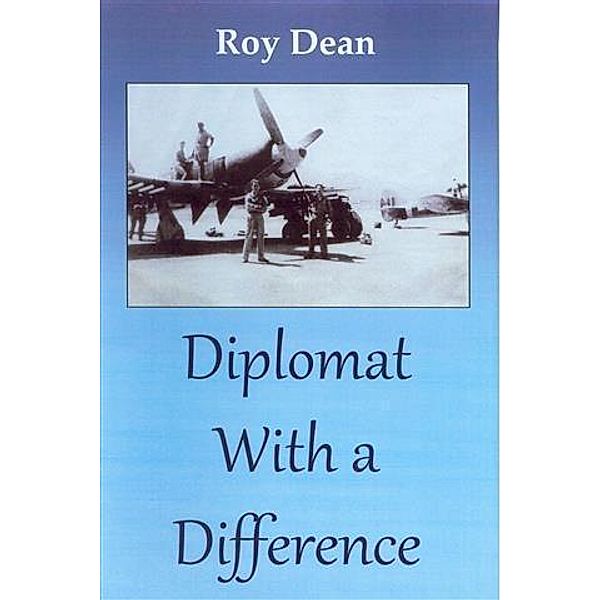 Diplomat With A Difference, Roy Dean