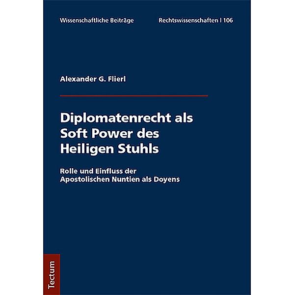 Diplomatenrecht als Soft Power des Heiligen Stuhls, Alexander G. Flierl