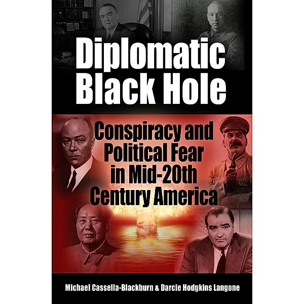 Diplomatic Black Hole: Conspiracy and Political Fear in Mid-20th Century America, Michael Cassella-Blackburn, Darcie Hodgkins Langone