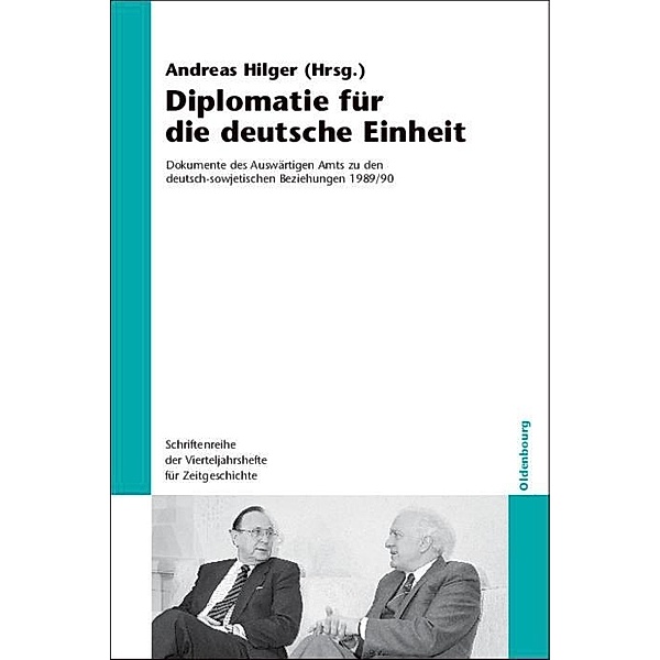 Diplomatie für die deutsche Einheit / Schriftenreihe der Vierteljahrshefte für Zeitgeschichte Bd.103
