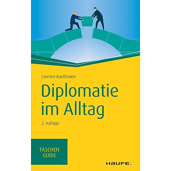 Diplomatie im Alltag / Haufe TaschenGuide Bd.269, Carmen Kauffmann