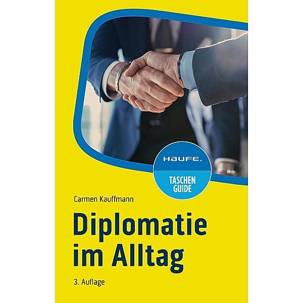 Diplomatie im Alltag / Haufe TaschenGuide Bd.269, Carmen Kauffmann