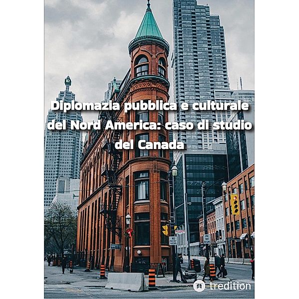 Diplomazia pubblica e culturale del Nord America: caso di studio del Canada, Ellias Aghili Dehnavi, Mohammad Ghanbari Barzyan, MohammadAli Rahiminejad