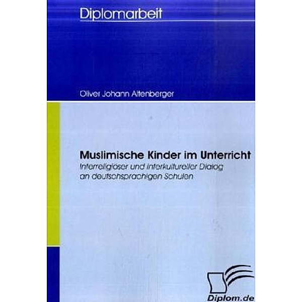 Diplomica / Muslimische Kinder im Unterricht, Oliver J. Altenberger