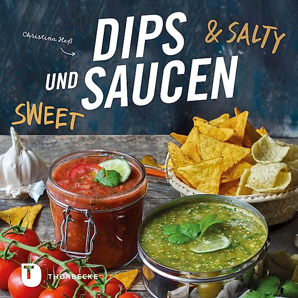 Dips und Saucen - sweet & salty, Christina Hess