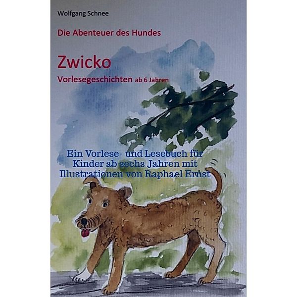 Dir Abenteuer des Hundes Zwicko, Wolfgang  Schnee