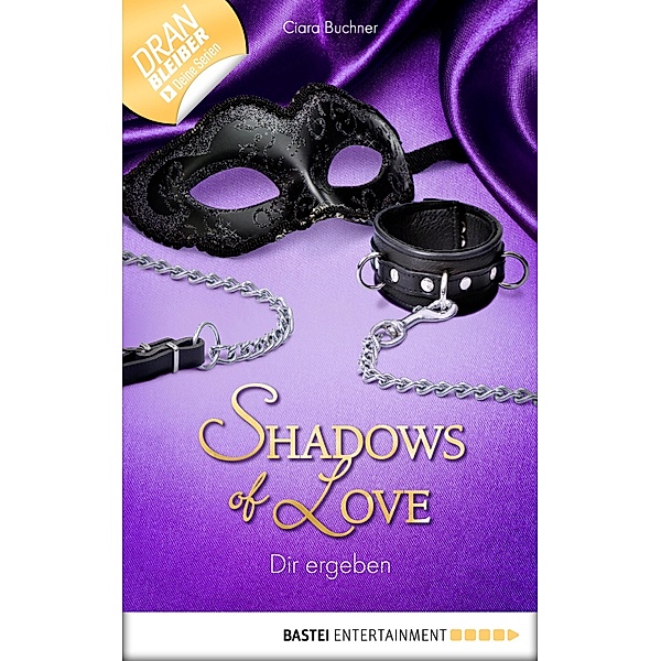 Dir ergeben / Shadows of Love Bd.19, Ciara Buchner