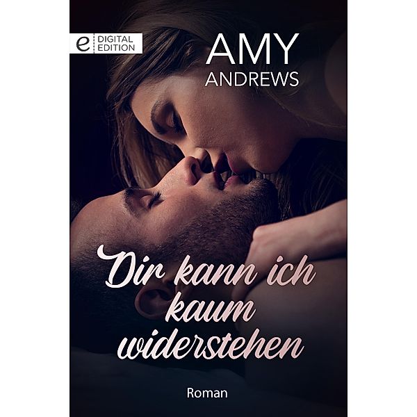 Dir kann ich kaum widerstehen, Amy Andrews