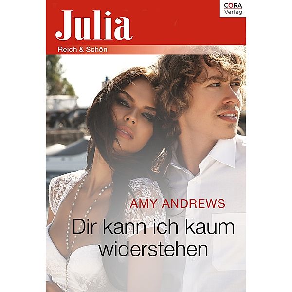 Dir kann ich kaum widerstehen / Julia (Cora Ebook), Amy Andrews