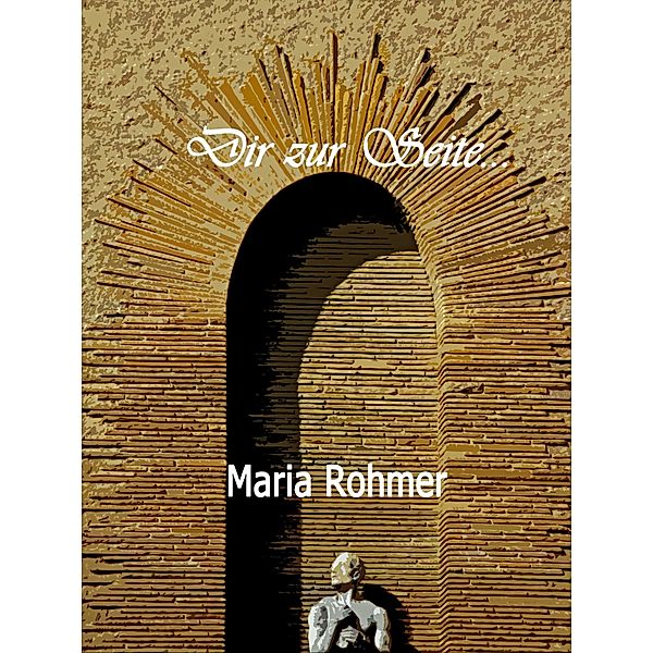 Dir zur Seite, Maria Rohmer