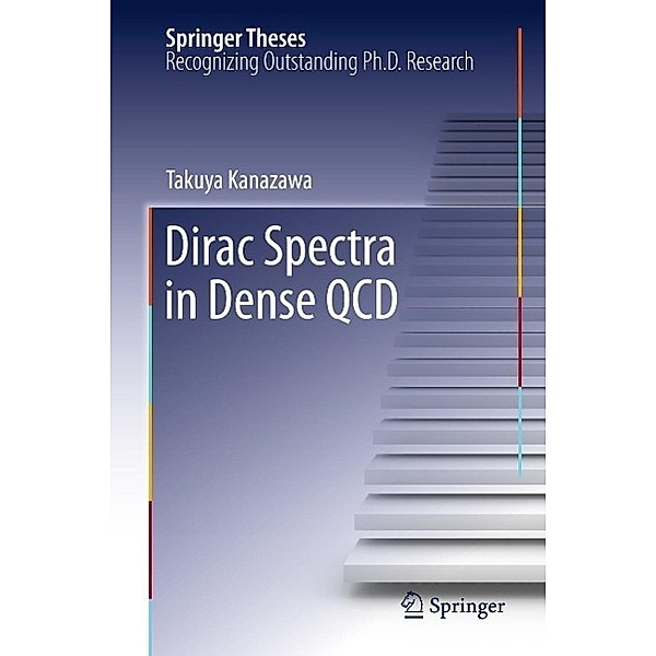 Dirac Spectra in Dense QCD / Springer Theses Bd.124, Takuya Kanazawa