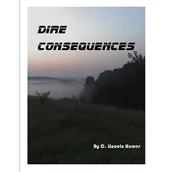 Dire Consequences, C. Lincoln Humes