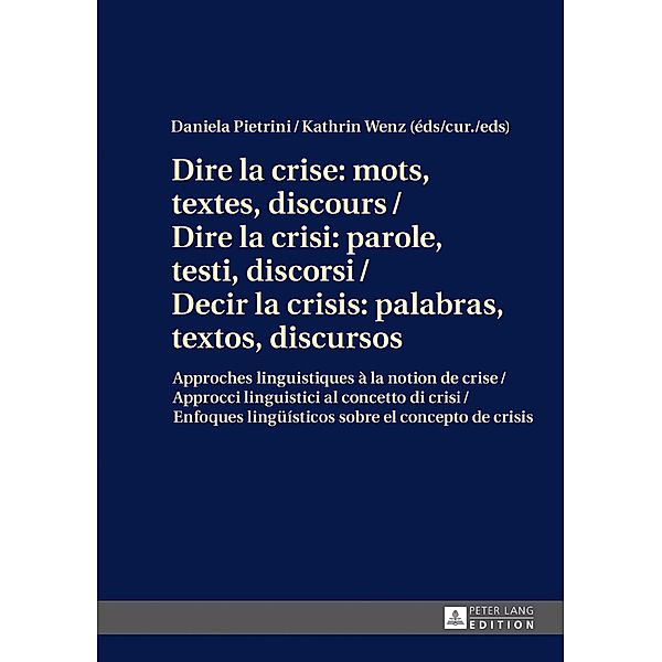 Dire la crise : mots, textes, discours / Dire la crisi: parole, testi, discorsi / Decir la crisis: palabras, textos, discursos