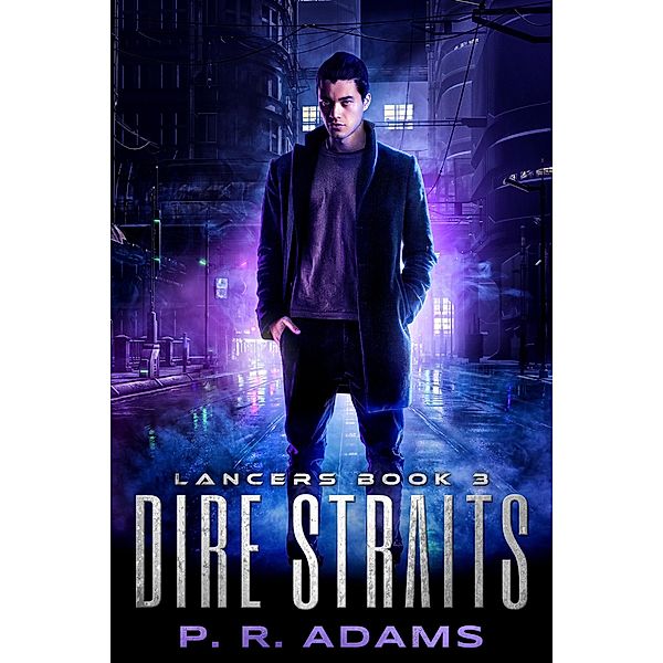 Dire Straits (Lancers, #3) / Lancers, P R Adams