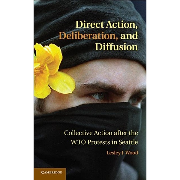 Direct Action, Deliberation, and Diffusion, Lesley J. Wood