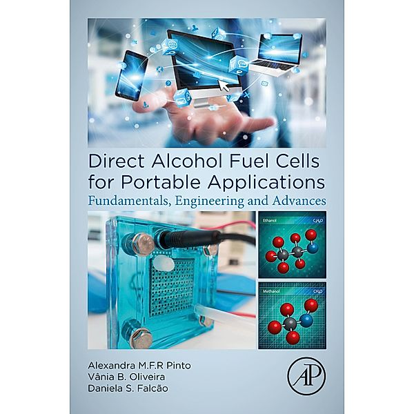 Direct Alcohol Fuel Cells for Portable Applications, Alexandra M. F. R. Pinto, Vania Sofia Oliveira, Daniela Sofia Castro Falcao