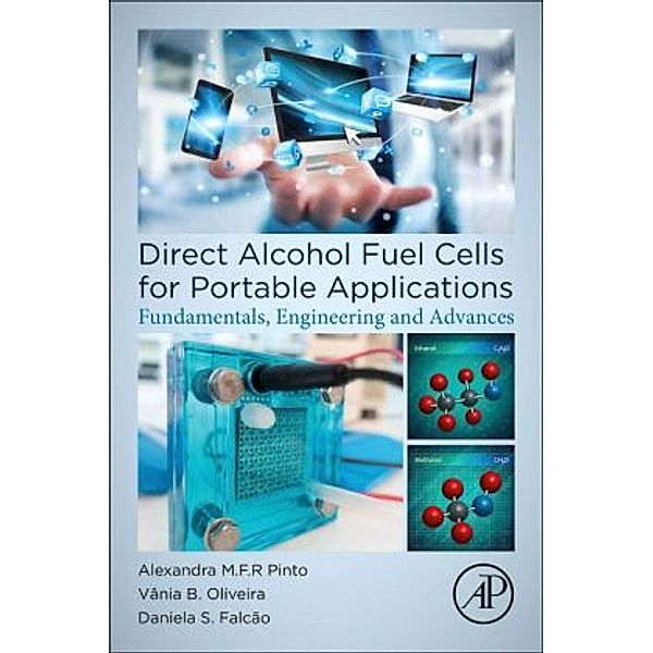 Direct Alcohol Fuel Cells for Portable Applications, Alexandra M. F. R. Pinto, Vania Sofia Oliveira, Daniela Sofia Castro Falcao
