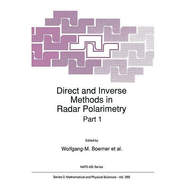 Direct and Inverse Methods in Radar Polarimetry / Nato Science Series C: Bd.350