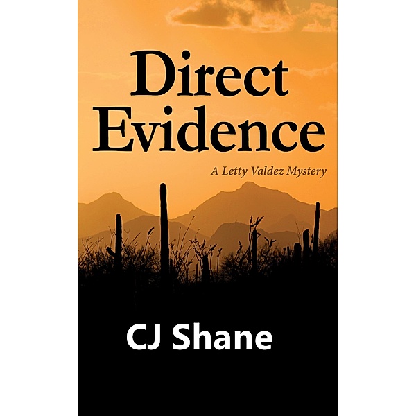 Direct Evidence: A Letty Valdez Mystery, C. J. Shane