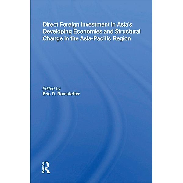Direct Foreign Investment In Asia's Developing Economies And Structural Change In The Asia-pacific Region, Eric D Ramstetter