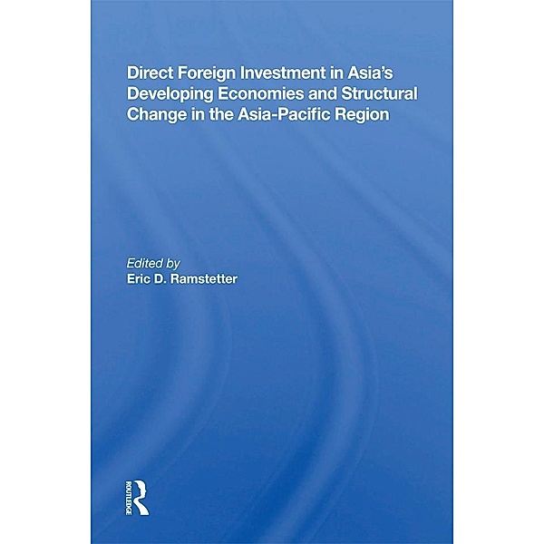 Direct Foreign Investment In Asia's Developing Economies And Structural Change In The Asia-pacific Region, Eric D Ramstetter